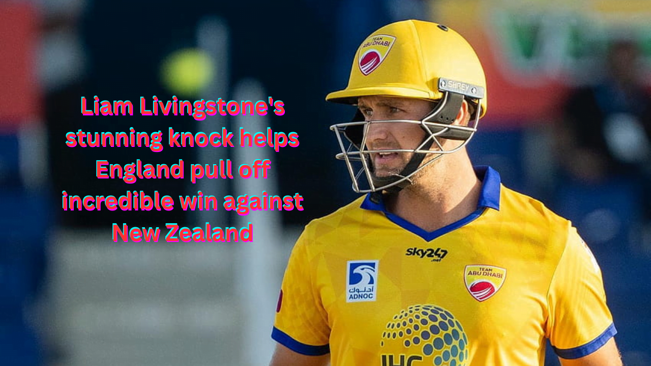 <strong>Liam Livingstone's stunning knock helps England pull off incredible win against New Zealand</strong>