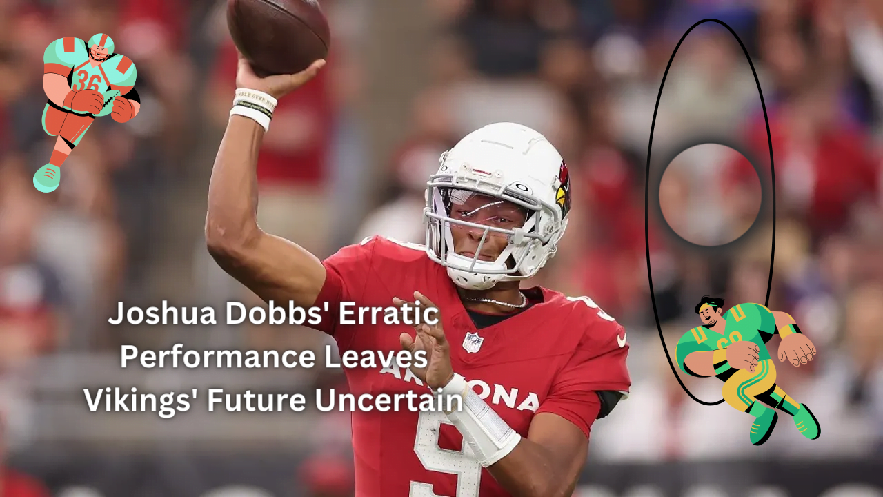 <strong>Joshua Dobbs' Erratic Performance Leaves Vikings' Future Uncertain</strong>