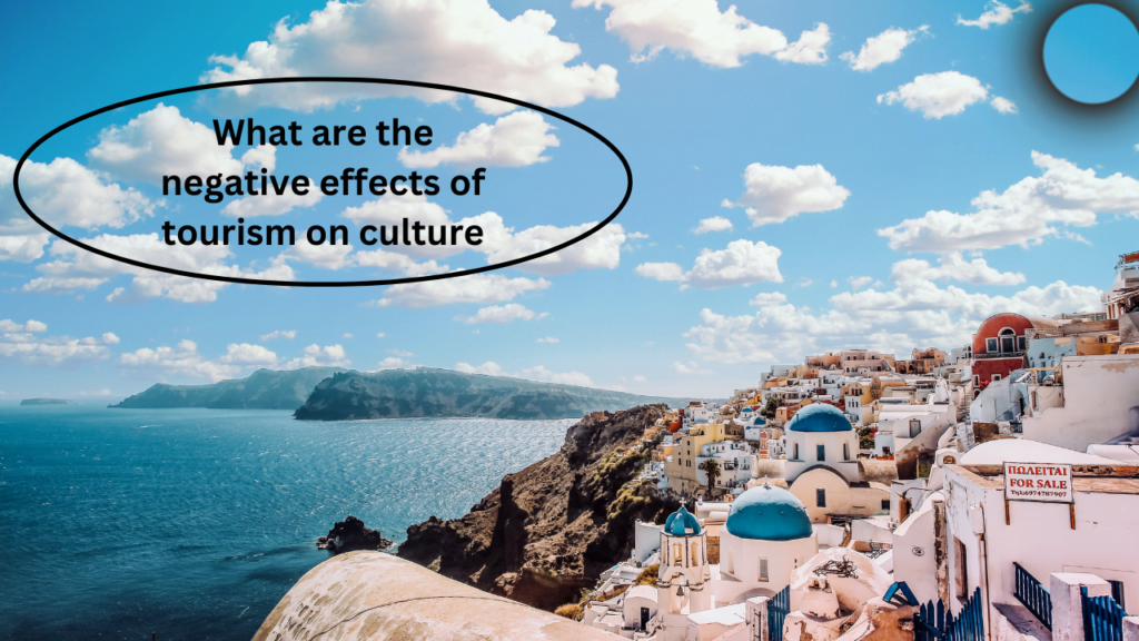 negative effect of tourism on culture